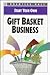 Start Your Own Gift Basket Business (Start Your Own Business)