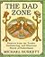 The Dad Zone: Reports from the Tender, Bewildering, and Hilarious World of Fatherhood