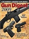 Gun Digest 2009: The World's Greatest Gun Book Gun Digest 2009: The World's Greatest Gun Book