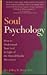 Soul Psychology: How to Understand Your Soul in Light of the Mental Health Movement