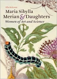 Maria Sibylla Merian and Daughters: Women of Art and Science (Paperback)