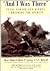 And I Was There : Breaking the Secrets - Pearl Harbor and Midway
