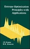 Entropy Optimization Principles with Applications
