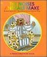 The Noises Animals Make (A Predictable Word Book) The Noises Animals Make (A Predictable Word Book)