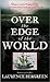 Over the Edge of the World: Magellan's Terrifying Circumnavigation of the Globe