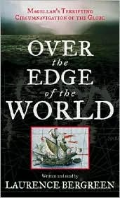 Over the Edge of the World: Magellan's Terrifying Circumnavigation of the Globe