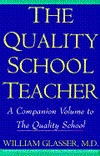 The Quality School Teacher: Specific Suggestions for Teachers Who Are Trying to Implement the Lead-Management Ideas of the Quality School in Their C (Paperback)
