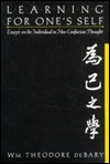 Learning for One's Self: Essays on the Individual in Neo-Confucian Thought (Hardcover)