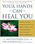 Your Hands Can Heal You by Master Stephen Co Your Hands Can Heal You by Master Stephen Co