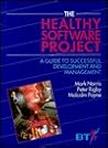 The Healthy Software Project: A Guide to Successful Development and Management (Wiley-BT Series)