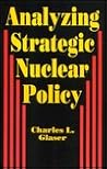 Analyzing Strategic Nuclear Policy (Princeton Legacy Library) Analyzing Strategic Nuclear Policy (Princeton Legacy Library)