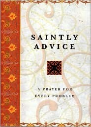 Saintly Advice: A Prayer for Every Problem (Hardcover)