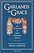 Garlands of Grace: An Antho...