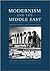 Modernism and the Middle East: Architecture and Politics in the Twentieth Century (Studies in Modernity and National Identity)
