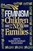 Feminism, Children, & the New Families