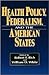 Health Policy, Federalism, and the American States