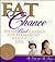Fat Chance: Your Best Chance for Permanent Weight Loss