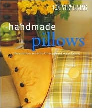 Country Living: Handmade Pillows - Decorative Accents Throughout Your Home (Hardcover)