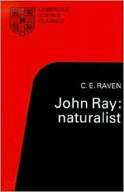 John Ray: Naturalist: His Life and Works (Cambridge Science Classics)
