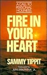Fire in Your Heart: A Call to Personal Holiness Fire in Your Heart: A Call to Personal Holiness