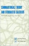 Semimartingale Theory and Stochastic Calculus Semimartingale Theory and Stochastic Calculus