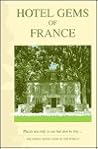 Hotel Gems of France (Hotel Gems of the World Series)