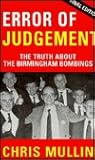 Error of Judgment: The Truth About the Birmingham Bombings Error of Judgment: The Truth About the Birmingham Bombings