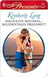 Magnate's Mistress...Accidentally Pregnant! by Kimberly Lang