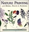 Nature Printing With Herbs, Fruits & Flowers