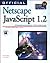 Official Netscape Javascript 1.2 Programmer's Reference: Windows, Macintosh & Unix