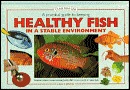 A Practical Guide to Keeping Healthy Fish in a Stable Environment: Essential Advice to Help You Maintain Your Fish in Peak Condition (Tankmaster Series)