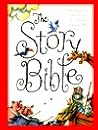 The Story Bible: Key Stories from the Old and New Testament Using Actual Bible Text