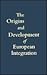 The Origins and Development of European Integration: A Reader and Commentary