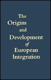 The Origins and Development of European Integration: A Reader and Commentary (Hardcover)