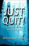 Just Quit!: Giving Up Smoking the Holistic Way Just Quit!: Giving Up Smoking the Holistic Way