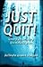 Just Quit!: Giving Up Smoking the Holistic Way