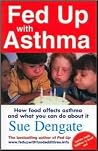 Fed Up With Asthma : How Food Affects Asthma and What You Can Do It Fed Up With Asthma : How Food Affects Asthma and What You Can Do It