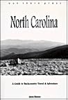 North Carolina : A Guide to Backcountry Travel & Adventure
