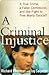 A Criminal Injustice by Richard Firstman