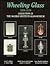 Wheeling Glass 1829-1939: Collection of the Oglebay Institute Glass Museum