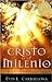 Cristo en el milenio / Christ in the Millenium: La gloria del rey de reyes / the Triumphant Glory of the King of Kings