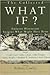The Collected What If?: Eminent Historians Imagine What Might Have Been