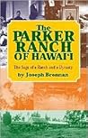 The Parker Ranch of Hawaii by Joseph L. Brennan