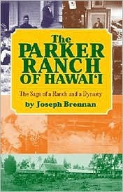 The Parker Ranch of Hawaii: A Saga of a Ranch and a Dynasty (Paperback)