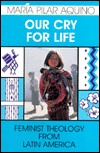 Our Cry for Life: Feminist Theology from Latin America (Paperback)
