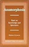 Anamorphosis: Kant and Knowledge and Ignorance