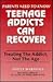 Teenage Addicts Can Recover...
