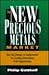 The New Precious Metals Market: How the Changes in Fundamentals Are Creating Extraordinary Profit Opportunities