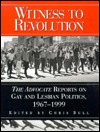 Witness to Revolution: The Advocate Reports on Gay and Lesbian Politics, 1967 - 1999 (Paperback)