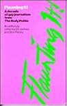Flaunting It: A Decade of Gay Journalism from the Body Politic